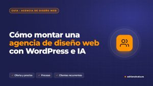 Cómo montar una agencia de diseño web con WordPress e inteligencia artificial