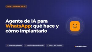 Agente de inteligencia artificial para WhatsApp: qué hace y cómo implantarlo en una empresa