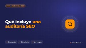 Qué incluye una auditoría SEO y cómo leer el informe sin ser técnico