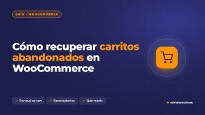 Cómo recuperar carritos abandonados en WooCommerce