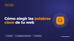 Cómo elegir las palabras clave de tu web para posicionar en Google