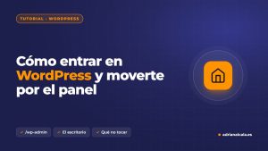 Cómo entrar en WordPress y moverte por el escritorio
