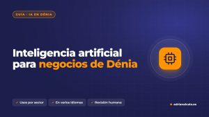 Inteligencia artificial para negocios de Dénia y la Marina Alta: usos reales por sector
