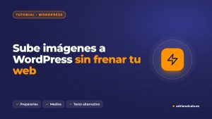 Cómo subir imágenes a WordPress sin que la web vaya lenta