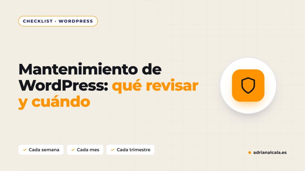 Checklist de mantenimiento de WordPress: qué revisar cada semana, cada mes y cada trimestre