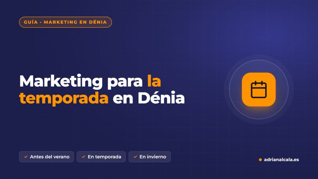 Marketing para la temporada en Dénia: qué preparar antes del verano y qué hacer en invierno