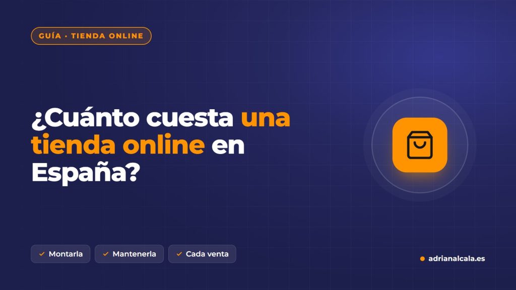 Cuánto cuesta una tienda online en España: montarla, mantenerla y lo que se paga en cada venta
